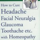How to Cure Headache & Facial Neuralgia, Glaucoma, Toothache etc., with Homeo