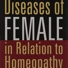 The Diseases of Females: In Relation to Homeopathy [Paperback] [Jun 30, 1994]