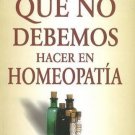 Lo Que No Debemos Hacer En Homeopatia (Spanish Edition) [Jan 01, 2003] Fortie