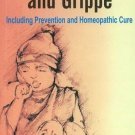 Catarrh, Colds & Grippe: Including Prevention & Homeopathic Cure [Sep 07,
