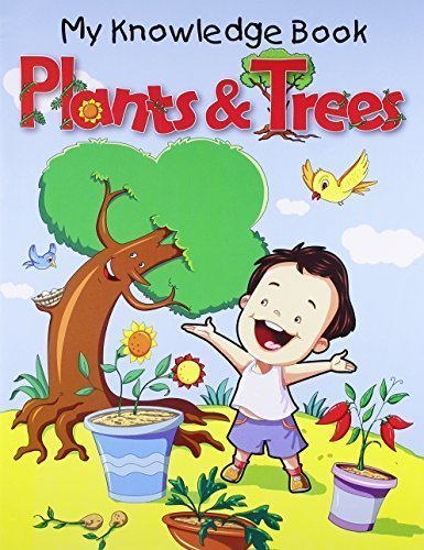 Plants and Trees (My Knowledge Book) [Paperback] [Jun 22, 2011] Pegasus