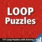 Loop Puzzles: 101 Loop Puzzles With Solving Tips [Paperback] [Apr 01, 2008]