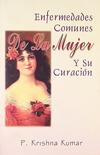 Enfermedades Comunes de la Mujer y su Curacion (Spanish Edition) [Mar 01, 200...