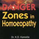 Danger Zones in Homoeopathy [Dec 01, 2005] Kanodia, K. D.