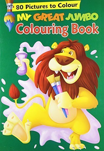 My Great Jumbo Colouring Book: 80 Big Pictures to Colour [Apr 19, 2010] B Jai