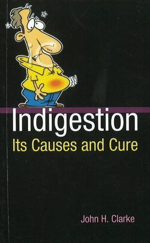 Indigestion: Its Causes & Cure [Paperback] [Dec 01, 2009] J. H. Clarke
