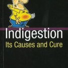 Indigestion: Its Causes & Cure [Paperback] [Dec 01, 2009] J. H. Clarke
