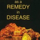 Gold as a Remedy in Disease [Dec 01, 2009] Burnett, J.C-.