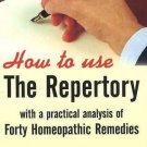 How to Use the Repertory: with a Practical Analysis of Forty Homeopathic
