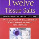 How to Use Twelve Tissue Salts [Apr 01, 2009] B. Jain