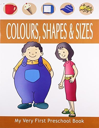 Shapes, Colors & Sizes (My Very First Preschool Book) [Apr 01, 2008] Pegasus