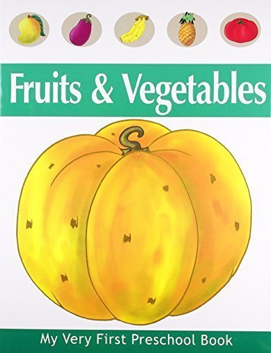 Fruits & Vegetable (My Very First Preschool Book) [Paperback] [Apr 01, 2008]
