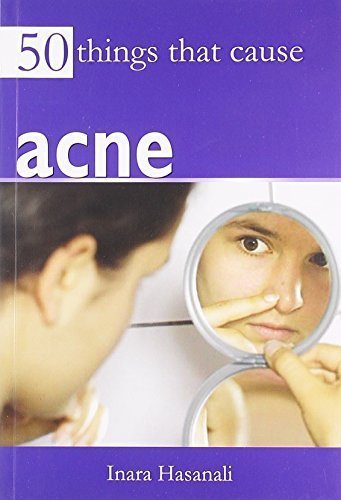 50 Things That Cause Acne [Aug 01, 2012] Hasanali, Inara
