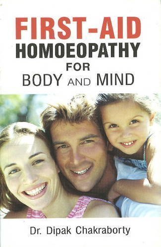 First Aid Homeopathy for Body & Mind [Paperback] [Jun 30, 2000] Chakraborty, D.