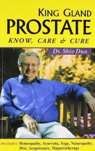 King Gland Prostate: Know, Care & Cure [Paperback] [Jul 01, 2007] Shiv Dua