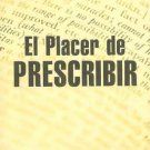 El placer de prescribir/ The pleasure of prescribe (Spanish Edition) [Paperback