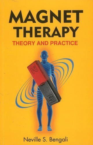 Magnet Therapy Theory and Practice [Paperback] [Jul 01, 2010] Neville S. Bengali