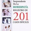 El Poder Sorprendente De La Homeopatia Registro De 201 Casos Dificles (Spanish