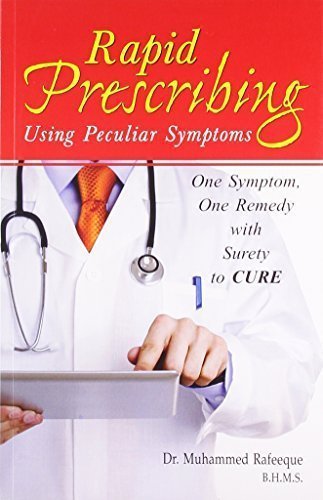 Rapid Prescribing: Using Peculiar Symptoms [Dec 01, 2009] Rafeeque, Muhammed