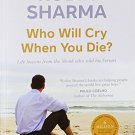 Who Will Cry When You Die? [Paperback] [Jun 15, 2006] Robin S. Sharma