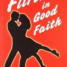 Flirting in Good Faith [Paperback] [Jun 01, 2009] Gaurav Narang
