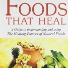Foods That Heal: A guide to Understand and Using the Healing powers of Natural