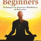 Meditation for Beginners - Techniques for Awareness, Mindfulness & Relaxation