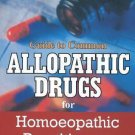 Guide to Common Allopathic Drugs for Homoeopathic Practitioners [Apr 22, 2010