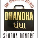 Dhandha: How Gujaratis Do Business [Paperback] [May 01, 2013] Shobha Bondre