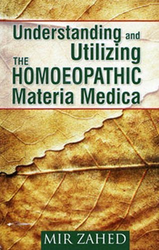 Understanding and Utilizing the Homoeopathic Materia Medica [Jan 01, 2013]