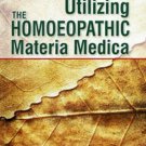 Understanding and Utilizing the Homoeopathic Materia Medica [Jan 01, 2013]