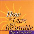 New Lives for Old: How to Cure the Incurable [Jun 30, 1999] Barker, Ellis J.