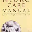 Neuro Care Manual: A Guide to Neurology for Nurses & Family Carers [Paperback