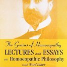 The Genius of Homeopathy: Lectures and Essays on Homeopathic Philosophy With