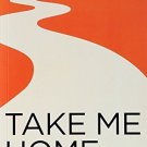 Take Me Home : The Inspiring Stories of 20 Entrepreneurs from Small - Town In