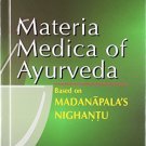 Materia Medica of Ayurveda [Jun 30, 2001] Vaidya Bhagwan Dash