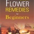 Bach Flower Remedies for Beginners [Sep 30, 2008] Vennells, David