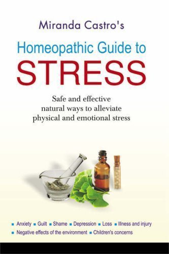 Homeopathic Guide to Stress: Safe and Effective Natural Way to Alleviate Phys