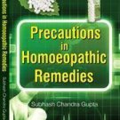 Precautions in Homoeopathic Remedies [Apr 01, 2005] Pegasus and Gupta, Subhash