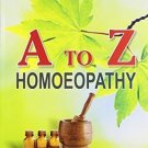 A to Z Homeopathy: A Complete Course in Clinical Homeopathy [Paperback] [Jun