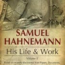 Samuel Hahnemann: Volume 1: His Life & Work [Apr 01, 2006] Haehl, Richard M.