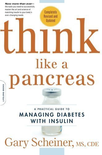 Think Like a Pancreas: A Practical Guide to Managing Diabetes with Insulin -