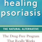 Healing Psoriasis: The Natural Alternative [Paperback] [Oct 01, 2008] Pagano