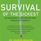 Survival of the Sickest: The Surprising Connections Between Disease and Longevity