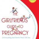 The Girlfriends' Guide to Pregnancy: Second Edition [Paperback] [Jan 09, 2007