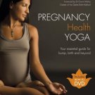 Pregnancy Health Yoga: Your Essential Guide for Bump, Birth and Beyond [Paperback