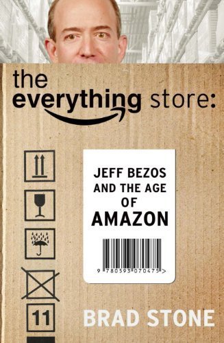 The Everything Store: Jeff Bezos and the Age of Amazon [Paperback] [Jan 01,