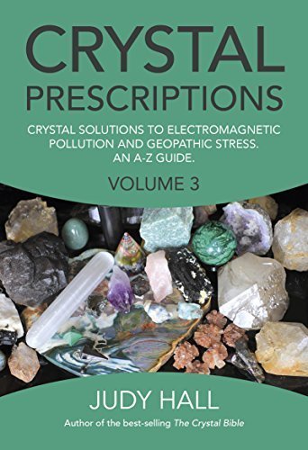 Crystal Prescriptions: Crystal Solutions to Electromagnetic Pollution and Geopathic