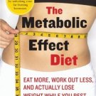 The Metabolic Effect Diet: Eat More, Work Out Less, and Actually Lose Weight