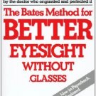 The Bates Method for Better Eyesight [Paperback] [Apr 15, 1981] Bates, William